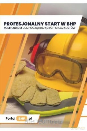 Profesjonalny start w BHP. Kompendium dla... [KSIĄŻKA]