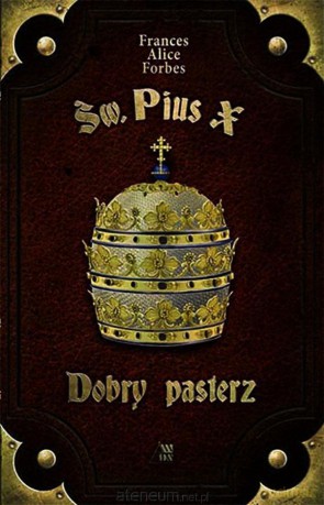 Św. Pius X. Dobry pasterz - Frances Alice Forbes [KSIĄŻKA]