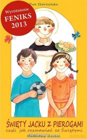 Święty Jacku z pierogami - Ewa Skarżyńska, Anna Tomaszek-Walczak [KSIĄŻKA]