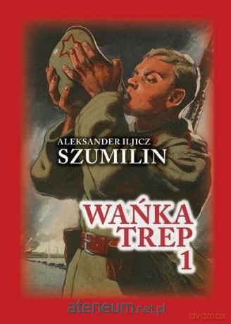 Wańka Trep (Tom 1) Dziennik żołnierza - Aleksander Iljicz Szumilin [KSIĄŻKA]