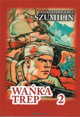 Wańka Trep (Tom 2) Dziennik żołnierza - Aleksander Iljicz Szumilin [KSIĄŻKA]