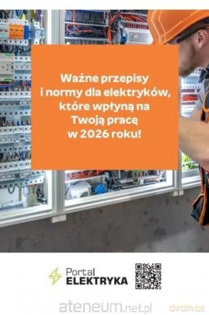 Ważne przepisy i normy dla elektryków, które... [KSIĄŻKA]