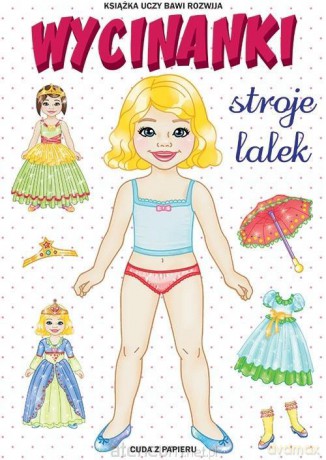 Wycinanki. Stroje lalek. Cuda z papieru - Anna Pietrzykowska [KSIĄŻKA]