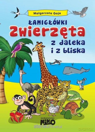 Łamigłówki. Zwierzęta z daleka i z bliska [KSIĄŻKA]