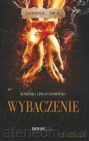 Łatwopalni tom 3 - Wybaczenie [KSIĄŻKA]