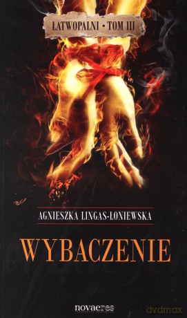 Łatwopalni tom 3 - Wybaczenie [KSIĄŻKA]