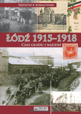 Łódź 19151918. Czas głodu i nadziei [KSIĄŻKA]