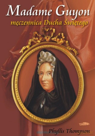 Madame Guyon - męczennica Ducha Świętego [KSIĄŻKA]