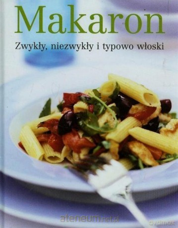 Makaron. Zwykły, niezwykły i typowo włoski [KSIĄŻKA]