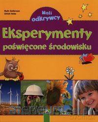 Mali Odkrywcy - Eksperymenty poświęcone środowisku [KSIĄŻKA]