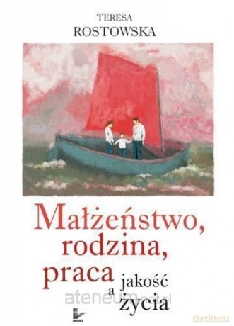 Małżeństwo, rodzina, praca a jakość życia [KSIĄŻKA]