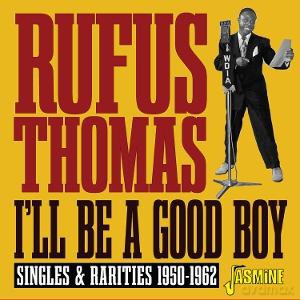 Rufus Thomas: Ill Be A Good Boy - Singles & Rarities 1950-1962 [CD]