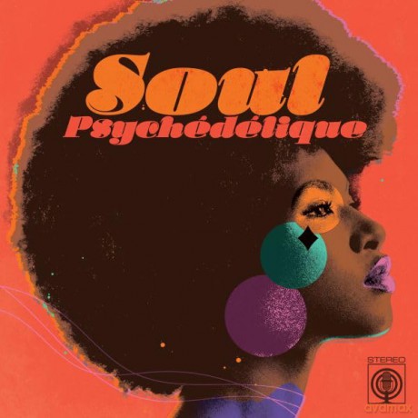 Soul Psychedelique (The Sounds Of Psychedelic Soul & Funk) [CD]