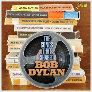 The Songs That Shaped Bob Dylan [CD]
