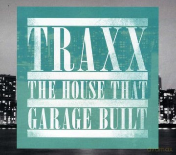 Traxx House That Garage Built [CD]