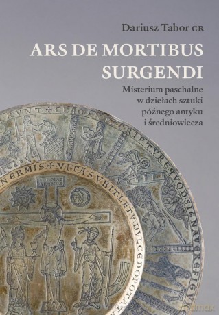 Ars de mortibus surgendi. Misterium paschalne - Dariusz Tabor [KSIĄŻKA]
