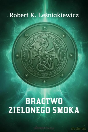 Bractwo Zielonego Smoka - Robert K. Leśniakiewicz [KSIĄŻKA]