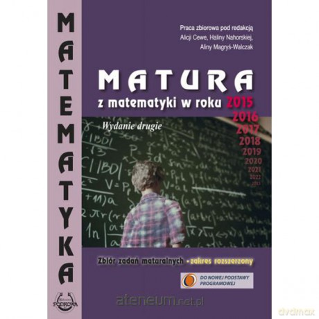 Matematyka Matura od 2015 roku Zakres Rozszerzony Zbiór zadań [KSIĄŻKA]