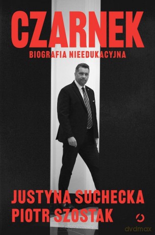 Czarnek. Biografia nieedukacyjna - Justyna Suchecka, Piotr Szostak [KSIĄŻKA]