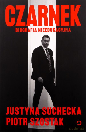 Czarnek. Biografia nieedukacyjna - Justyna Suchecka, Piotr Szostak [KSIĄŻKA]