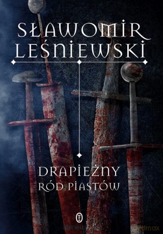 Drapieżny ród Piastów - Sławomir Leśniewski [KSIĄŻKA]