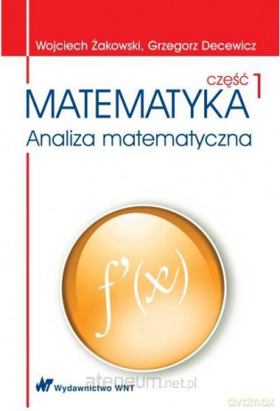 Matematyka. Część 1. Analiza matematyczna [KSIĄŻKA]