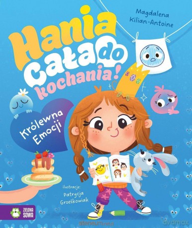 Hania cała do kochania! Królewna Emocji - Magdalena Kilian-Antoine, Patrycja Grześkowiak [KSIĄŻKA]