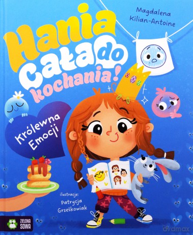 Hania cała do kochania! Królewna Emocji - Magdalena Kilian-Antoine, Patrycja Grześkowiak [KSIĄŻKA]