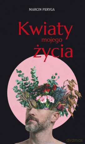 Kwiaty mojego życia - Marcin Peryga [KSIĄŻKA]