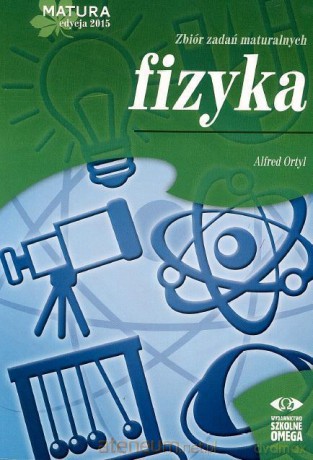 Matura 2015 Fizyka Zbiór zadań maturalnych [KSIĄŻKA]
