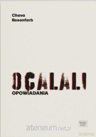 Ocalali. Opowiadania - Rosenfarb Chava [KSIĄŻKA]
