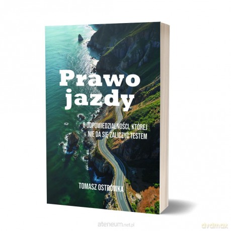 Prawo jazdy. O odpowiedzialności, której nie da... - Tomasz Ostrówka [KSIĄŻKA]