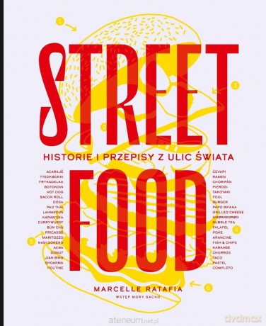 Street food. Historie i przepisy z ulic świata - Marcelle Ratafia [KSIĄŻKA]