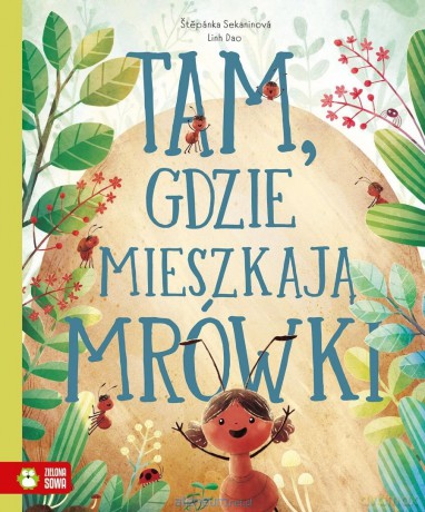 Tam, gdzie mieszkaja mrówki - Stepanka Sekaninova, Linh Dao [KSIĄŻKA]