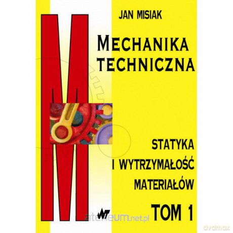 Mechanika techniczna Tom 1 [KSIĄŻKA]