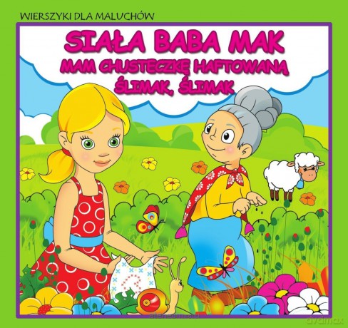Wierszyki dla maluchów. Siała baba mak. Mam... [KSIĄŻKA]