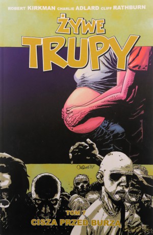 Żywe trupy (Tom 7) Cisza przed burzą - Robert Kirkman, Charlie Adlard [KOMIKS]
