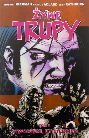 Żywe trupy (Tom 8) Stworzeni by cierpieć - Robert Kirkman, Charlie Adlard [KOMIKS]