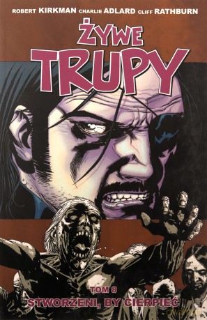 Żywe trupy (Tom 8) Stworzeni by cierpieć - Robert Kirkman, Charlie Adlard [KOMIKS]