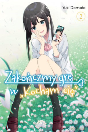 Zakończmy grę w "Kocham cię". (Tom 2) - Yuki Domoto [KOMIKS]