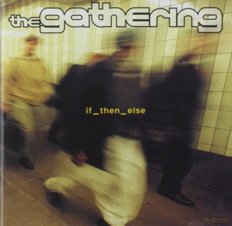 The Gathering: If Then Else [CD]
