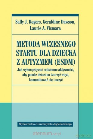 Metoda Wczesnego Startu dla dziecka z autyzmem [KSIĄŻKA]