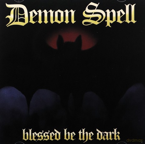 Demon Spell: Blessed Be The Dark [CD]