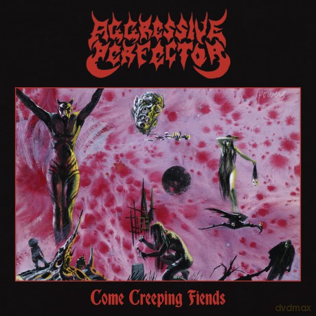 Aggressive Perfector: Come Creeping Fiends [CD]