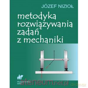 Metodyka rozwiązywania zadań z mechaniki [KSIĄŻKA]