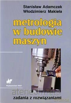 Metrologia w budowie maszyn [KSIĄŻKA]