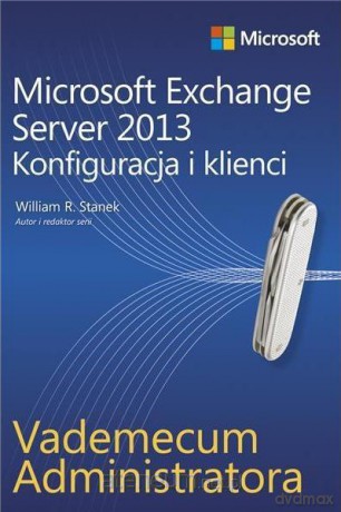 Microsoft Exchange Server 2013. Konfiguracja i klienci [KSIĄŻKA]