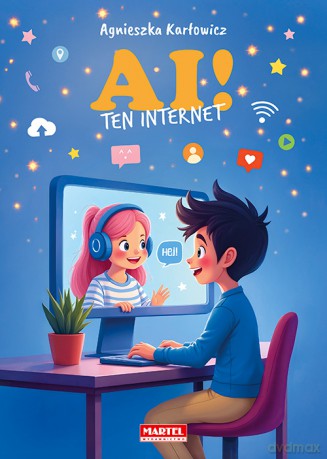 AI! Ten internet - Agnieszka Karłowicz, [KSIĄŻKA]