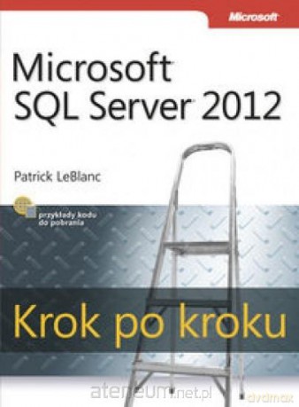 Microsoft SQL Server 2012. Krok po kroku [KSIĄŻKA]