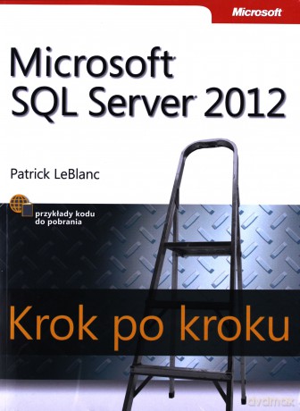 Microsoft SQL Server 2012. Krok po kroku [KSIĄŻKA]